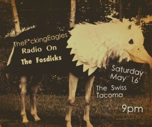 Tacoma Triple Bill:The Fosdicks, Radio On, The F*cking Eagles @ The Swiss Restaurant & Pub | Tacoma | Washington | United States